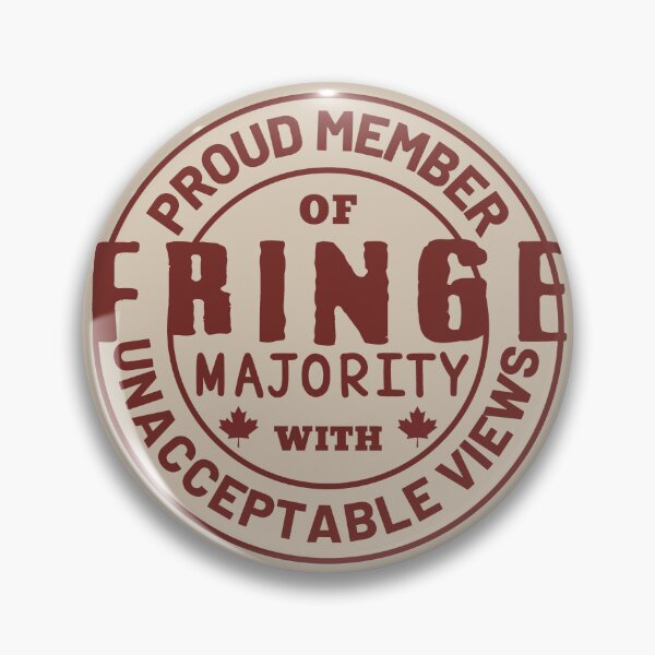 Item preview, Proud Member Of Fringe Majority With Unacceptable Views - Freedom Convoy Canada 2022 designed and sold by ViewerEqualsPhoton.