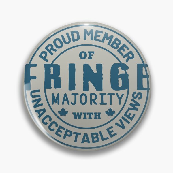 Item preview, Proud Member Of Fringe Majority With Unacceptable Views - Freedom Convoy Canada 2022 designed and sold by ViewerEqualsPhoton.