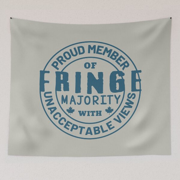 Item preview, Proud Member Of Fringe Majority With Unacceptable Views - Freedom Convoy Canada 2022 designed and sold by ViewerEqualsPhoton.
