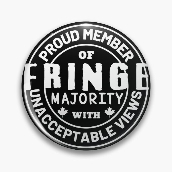 Item preview, Proud Member Of Fringe Majority With Unacceptable Views - Freedom Convoy Canada 2022 designed and sold by ViewerEqualsPhoton.