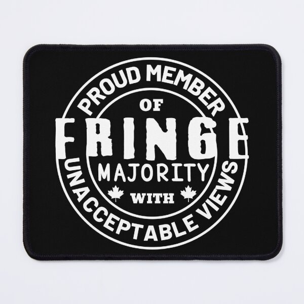Item preview, Proud Member Of Fringe Majority With Unacceptable Views - Freedom Convoy Canada 2022 designed and sold by ViewerEqualsPhoton.