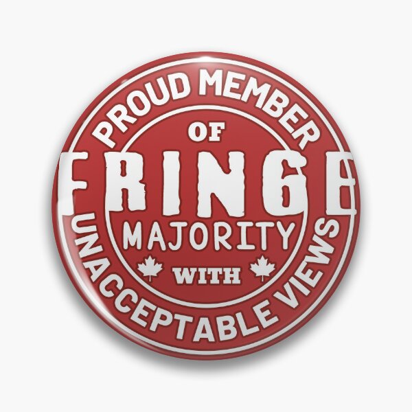 Item preview, Proud Member Of Fringe Majority With Unacceptable Views - Freedom Convoy Canada 2022 designed and sold by ViewerEqualsPhoton.