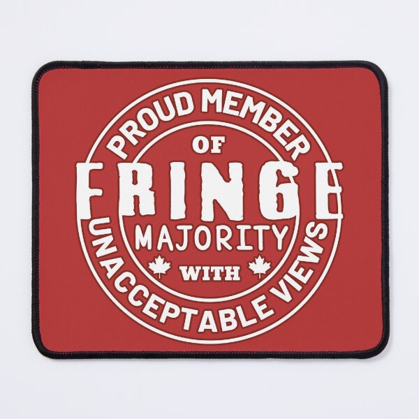 Item preview, Proud Member Of Fringe Majority With Unacceptable Views - Freedom Convoy Canada 2022 designed and sold by ViewerEqualsPhoton.