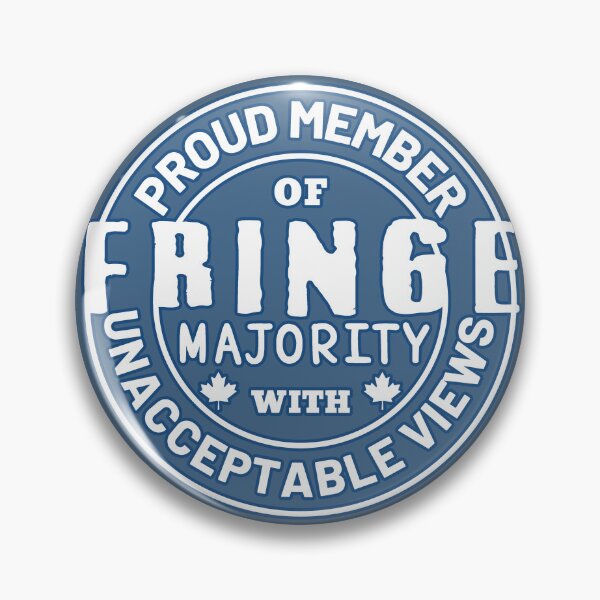 Item preview, Proud Member Of Fringe Majority With Unacceptable Views - Freedom Convoy Canada 2022 designed and sold by ViewerEqualsPhoton.