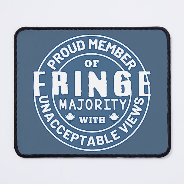 Item preview, Proud Member Of Fringe Majority With Unacceptable Views - Freedom Convoy Canada 2022 designed and sold by ViewerEqualsPhoton.