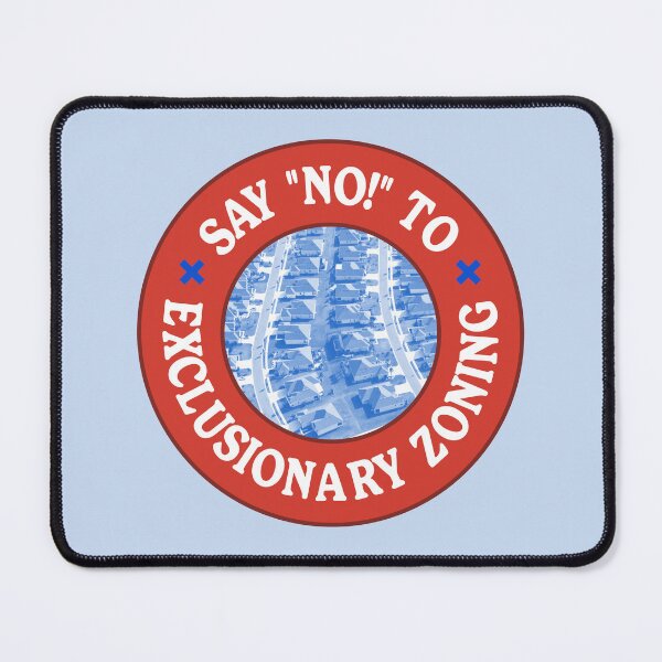 Item preview, SAY NO! To Exclusionary Zoning designed and sold by Picket Club.