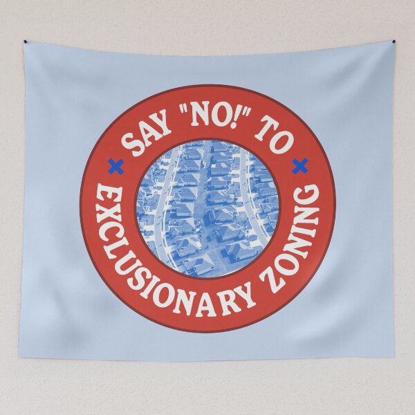 Item preview, SAY NO! To Exclusionary Zoning designed and sold by Picket Club.