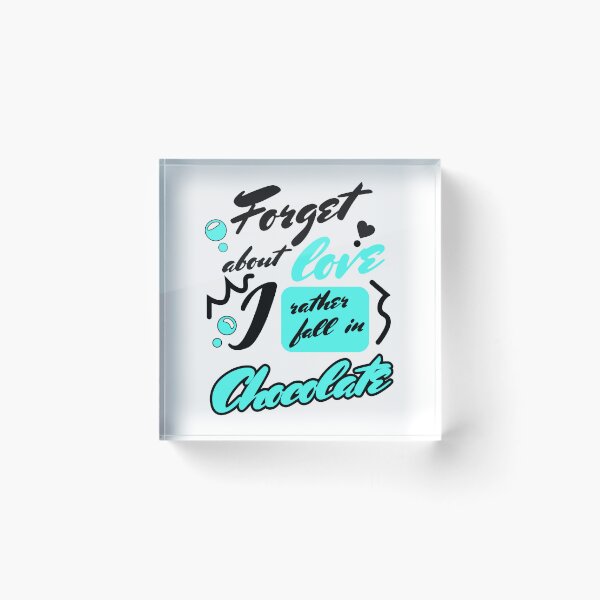 Item preview, Forget Love I Rather Fall in Chocolate designed and sold by TextEccentrics.
