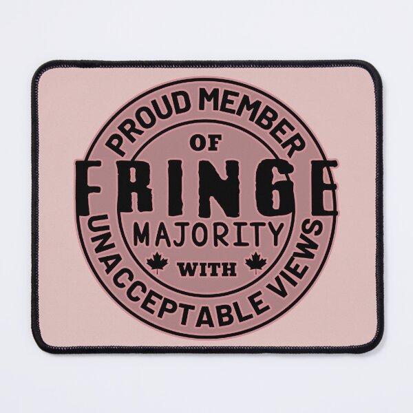 Item preview, Proud Member Of Fringe Majority With Unacceptable Views - Freedom Convoy Canada 2022 designed and sold by ViewerEqualsPhoton.