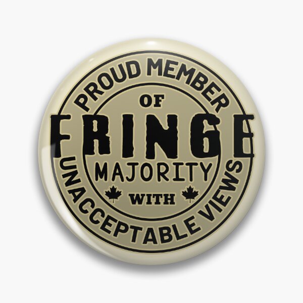 Item preview, Proud Member Of Fringe Majority With Unacceptable Views - Freedom Convoy Canada 2022 designed and sold by ViewerEqualsPhoton.