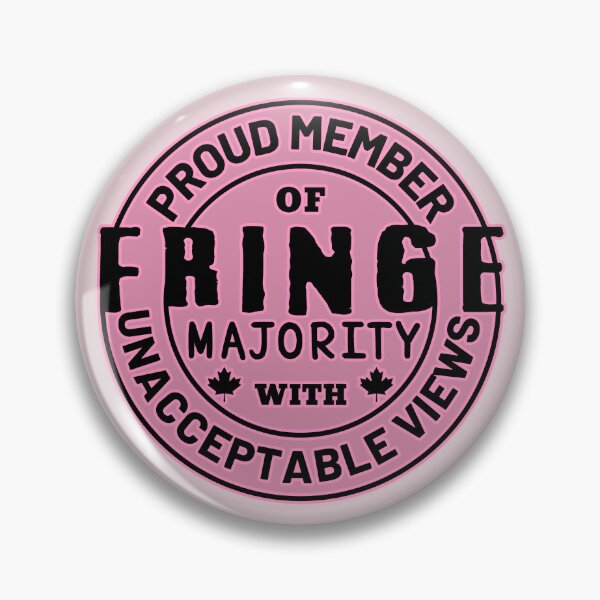 Item preview, Barbiecore Proud Member Of Fringe Majority With Unacceptable Views - Freedom Convoy Canada 2022 designed and sold by ViewerEqualsPhoton.