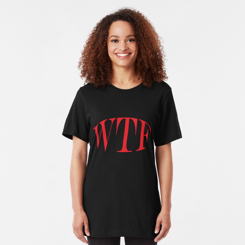 WTF T-Shirt Slim Fit T-Shirt