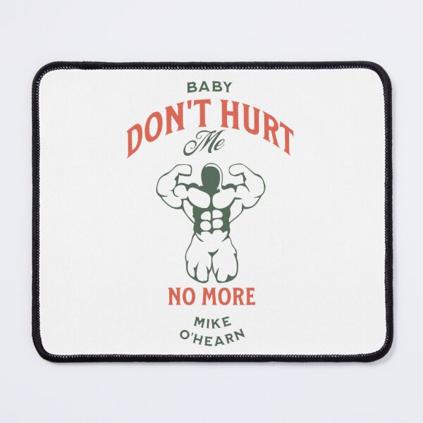 Item preview, baby dont hurt me designed and sold by PopPizzazz.