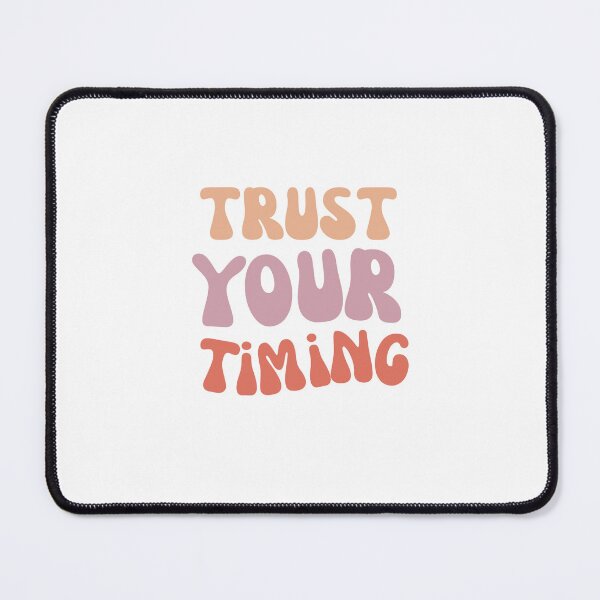 Item preview, Trust your timing intuition quote designed and sold by CluLessDrafts.