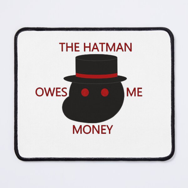 Item preview, The Hatman Owes Me Money designed and sold by perpetuallyConf.
