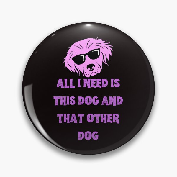 Item preview, All I Need Is This Dog And That Other Dog designed and sold by Simo0455.