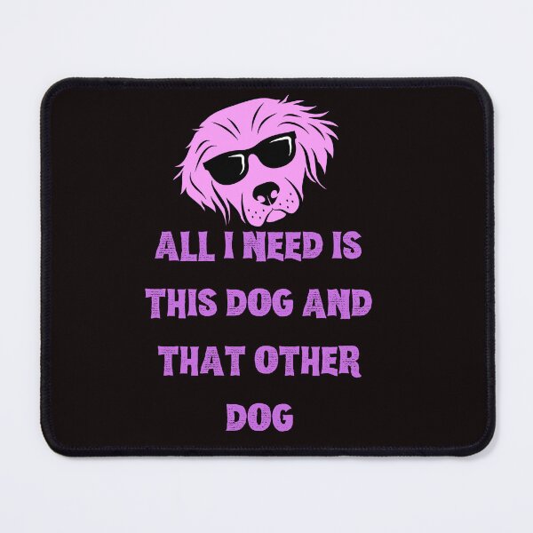 Item preview, All I Need Is This Dog And That Other Dog designed and sold by Simo0455.