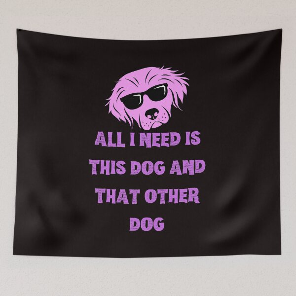 Item preview, All I Need Is This Dog And That Other Dog designed and sold by Simo0455.