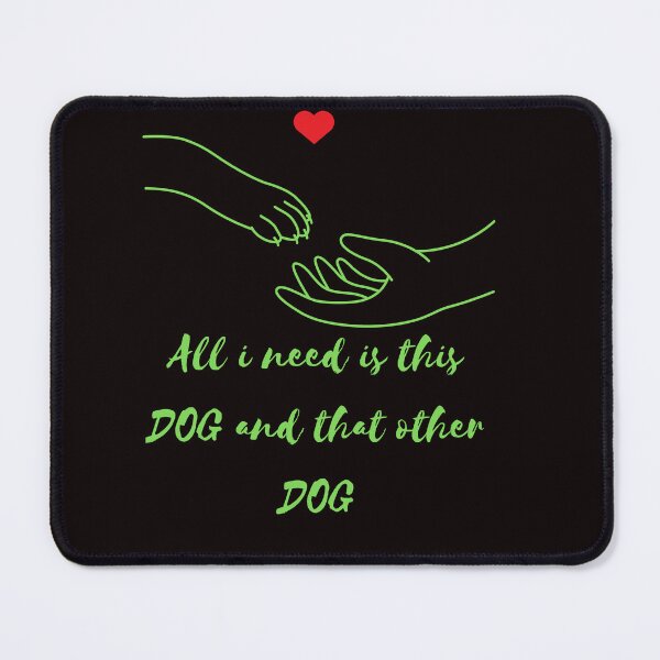 Item preview, All I Need Is This Dog And That Other Dog designed and sold by Simo0455.