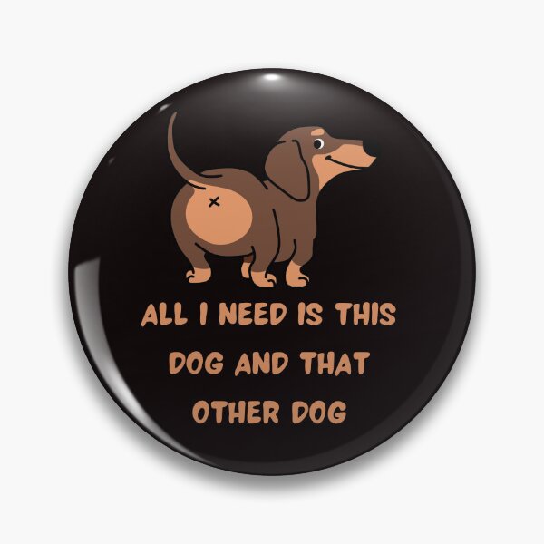 Item preview,  All I Need Is This Dog And That Other Dog designed and sold by Simo0455.