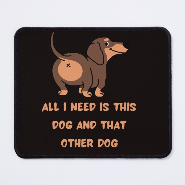 Item preview,  All I Need Is This Dog And That Other Dog designed and sold by Simo0455.