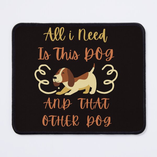 Item preview, All I Need Is This Dog And That Other Dog designed and sold by Simo0455.