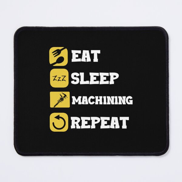 Item preview, Eat Sleep Repeat Machinist Craft Machine Operator designed and sold by Pubi.
