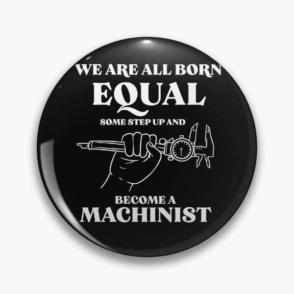 Item preview, We Are All Born Machinist Machine Operator Tool designed and sold by Pubi.