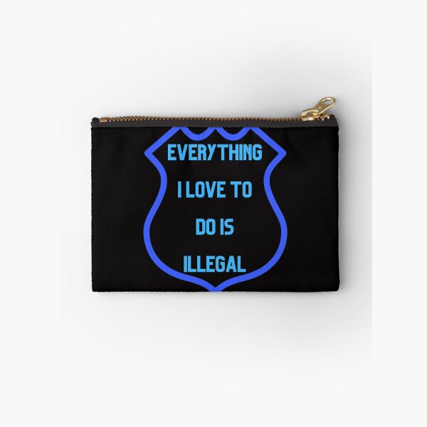 Item preview, Everything I love To Do Is Illegal designed and sold by Simo0455.