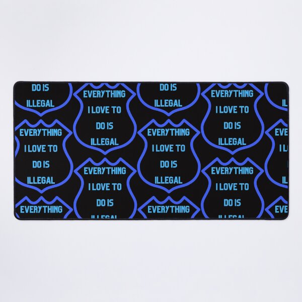 Item preview, Everything I love To Do Is Illegal designed and sold by Simo0455.
