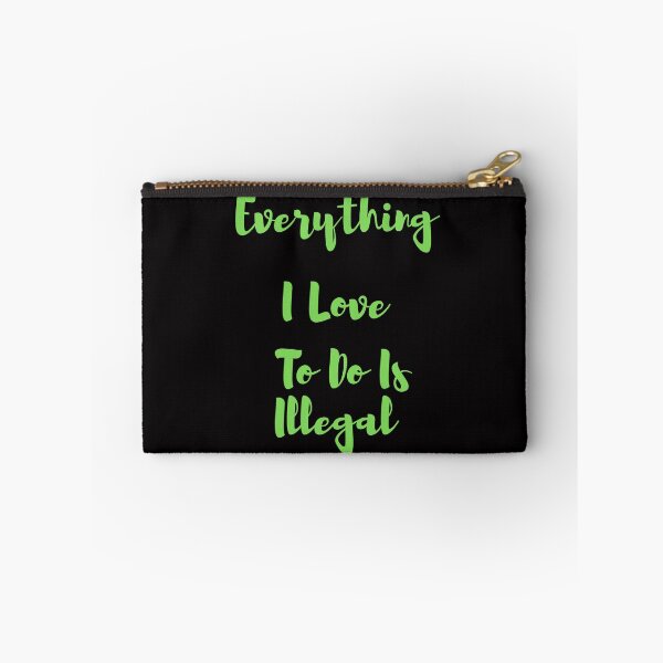 Item preview, Everything I love To Do Is Illegal designed and sold by Simo0455.