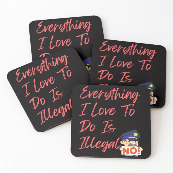 Item preview, Everything I love To Do Is Illegal designed and sold by Simo0455.