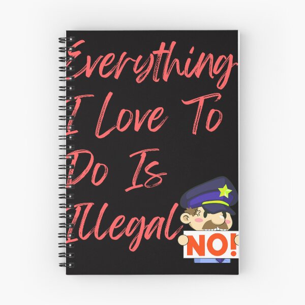 Item preview, Everything I love To Do Is Illegal designed and sold by Simo0455.