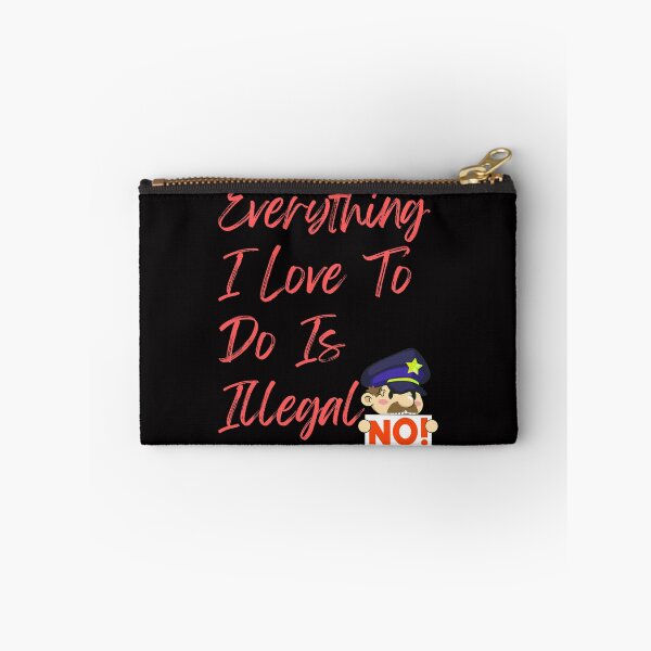 Item preview, Everything I love To Do Is Illegal designed and sold by Simo0455.
