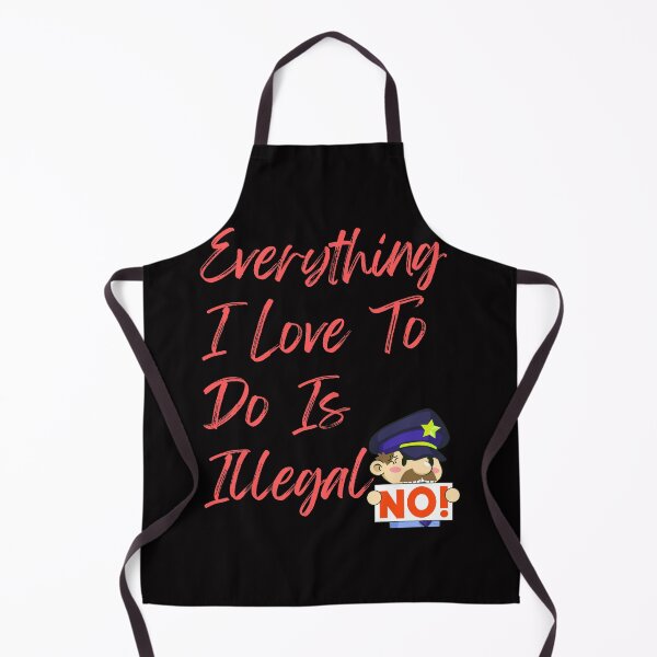 Item preview, Everything I love To Do Is Illegal designed and sold by Simo0455.