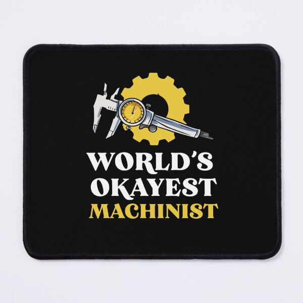 Item preview, Worlds Okayest Machinist Machine Operator Tool  designed and sold by Pubi.