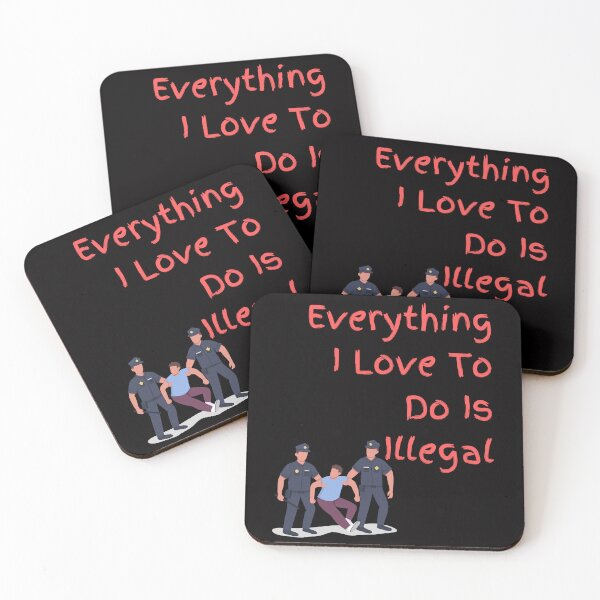 Item preview, Everything I love To Do Is Illegal designed and sold by Simo0455.