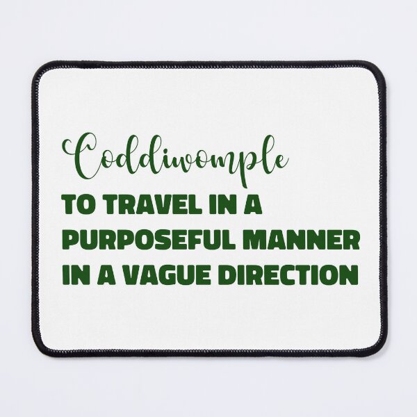 Item preview, Coddiwomple - to travel in a purposeful manner in a vague direction designed and sold by EmeraldeaArt.