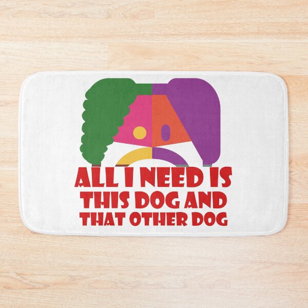 Item preview, All I Need Is This Dog And That Other Dog designed and sold by EunsooLee.