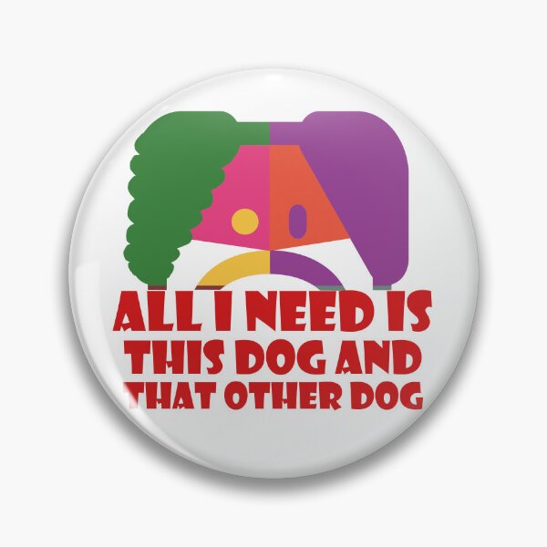 Item preview, All I Need Is This Dog And That Other Dog designed and sold by EunsooLee.