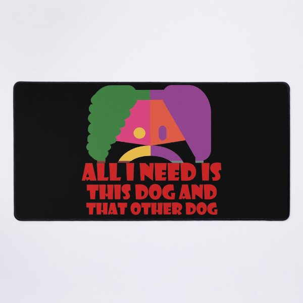 Item preview, All I Need Is This Dog And That Other Dog designed and sold by EunsooLee.