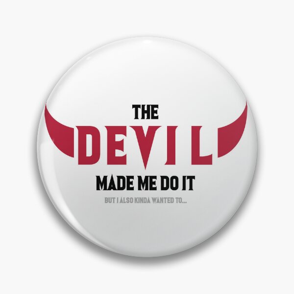 Item preview, The Devil Made Me Do It (but I also kinda wanted to...) designed and sold by Scnede.