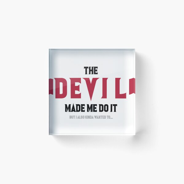 Item preview, The Devil Made Me Do It (but I also kinda wanted to...) designed and sold by Scnede.