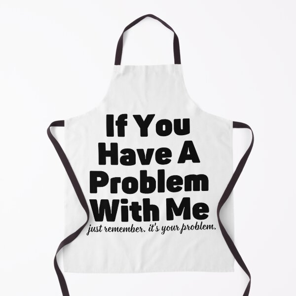 Item preview, If You Have A Problem With Me designed and sold by jakarshop.