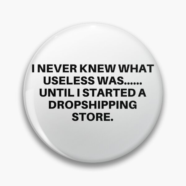 Item preview, I Never Knew What Useless Was Until I Started a Dropshipping Store designed and sold by mkzmerch.