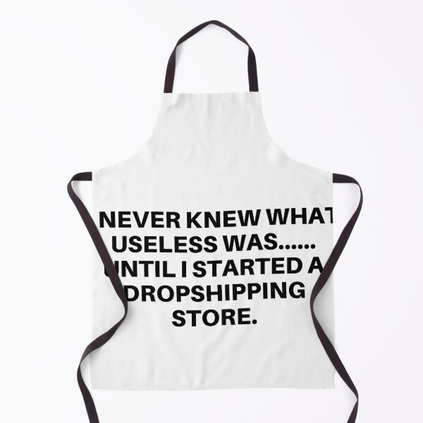 Item preview, I Never Knew What Useless Was Until I Started a Dropshipping Store designed and sold by mkzmerch.