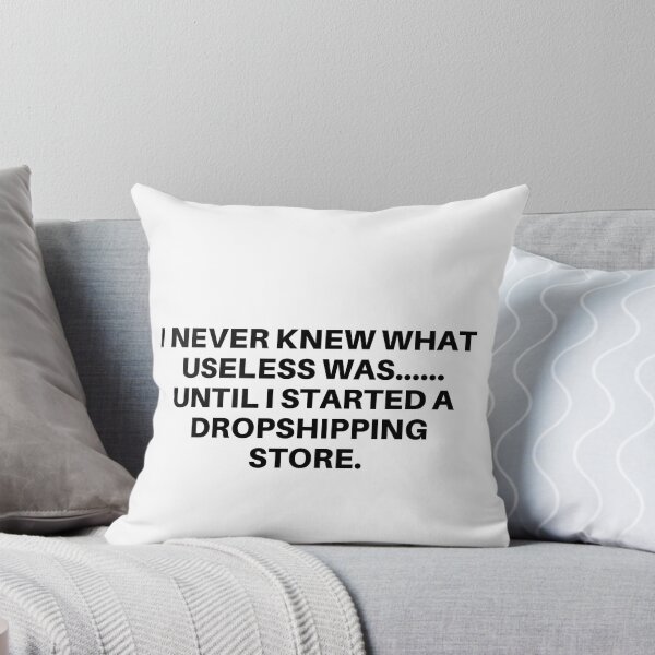 Item preview, I Never Knew What Useless Was Until I Started a Dropshipping Store designed and sold by mkzmerch.