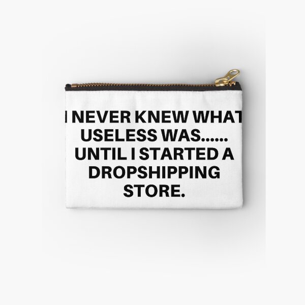 Item preview, I Never Knew What Useless Was Until I Started a Dropshipping Store designed and sold by mkzmerch.
