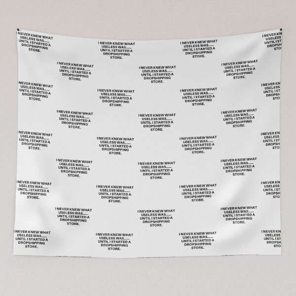 Item preview, I Never Knew What Useless Was Until I Started a Dropshipping Store designed and sold by mkzmerch.