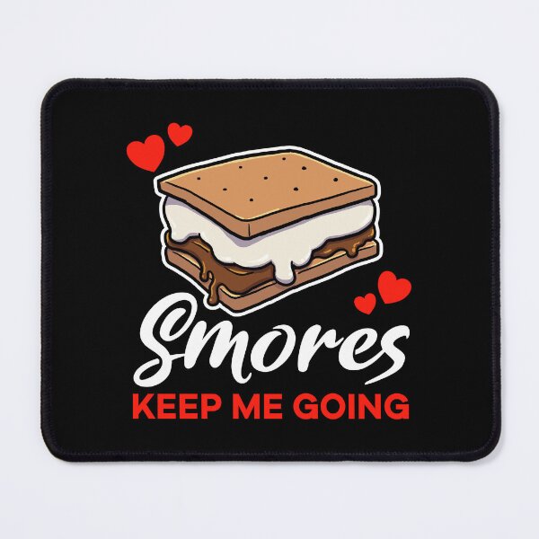 Item preview, Smores keep me going saying designed and sold by jonmlam.